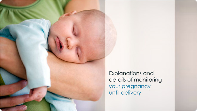 Explanations and details of monitoring your pregnancy until delivery